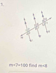 m∠ 7=100 find m<8</tex>