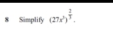 Simplify (27x^3)^ 2/3 .