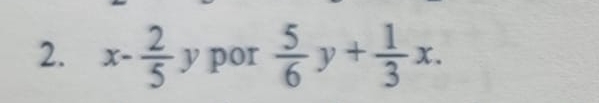 x- 2/5  □  , por  5/6 y+ 1/3 x.