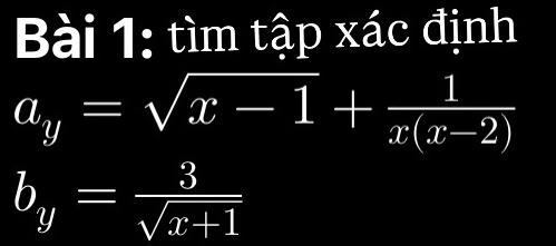 tìm tập xác định
a_y=sqrt(x-1)+ 1/x(x-2) 
b_y= 3/sqrt(x+1) 