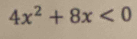 4x^2+8x<0</tex>