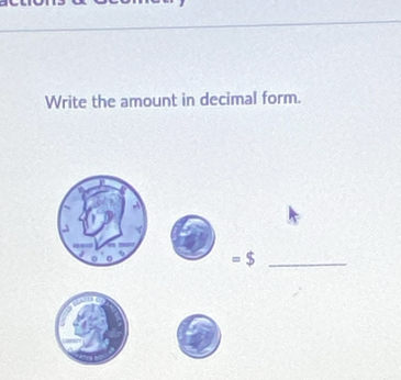 Write the amount in decimal form.
=$ _