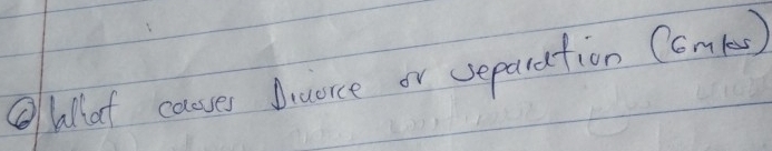 ③allat causes Juorce or separation (om )