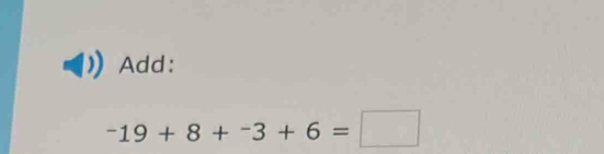 Add:
-19+8+-3+6=□