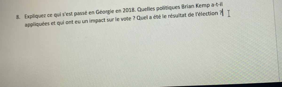 Expliquez ce qui s'est passé en Géorgie en 2018. Quelles politiques Brian Kemp a-t-il 
appliquées et qui ont eu un impact sur le vote ? Quel a été le résultat de l'élection ?