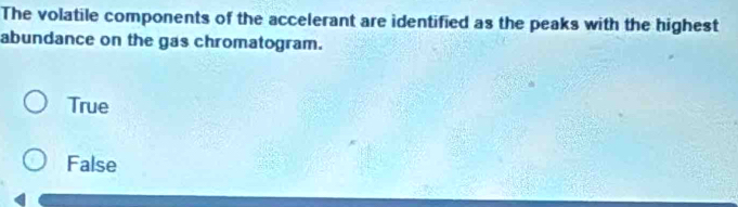Solved: The volatile components of the accelerant are identified as the ...