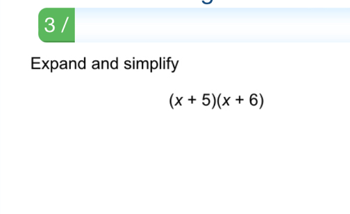 Expand and simplify
(x+5)(x+6)