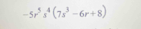 -5r³ s⁴ (7s³ -6r+8)