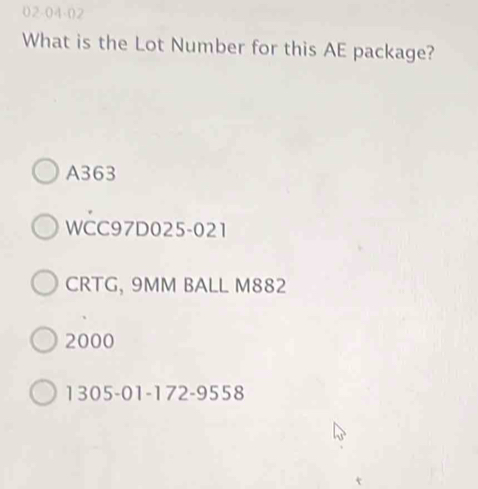 02-04-02
What is the Lot Number for this AE package?
A363
WCC97D025-021
CRTG, 9MM BALL M882
2000
1305-01-172-9558