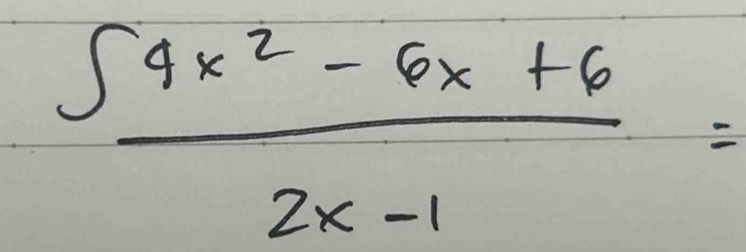  (∈t 4x^2-6x+6)/2x-1 =