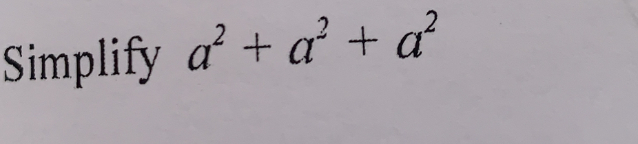 Simplify a a^2+a^2+a^2