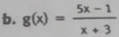 g(x)= (5x-1)/x+3 