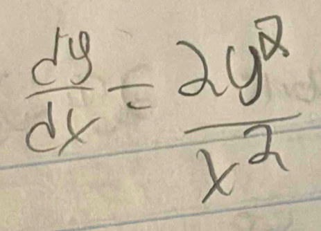  dy/dx = 2y^2/x^2 