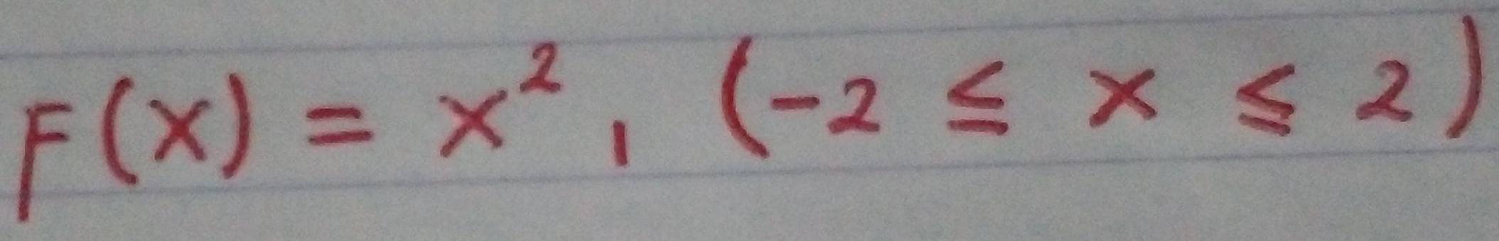 F(x)=x^2, (-2≤ x≤ 2)