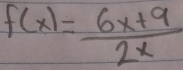 f(x)= (6x+9)/2x 