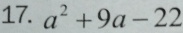 a^2+9a-22