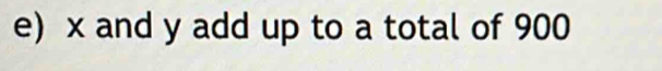 x and y add up to a total of 900