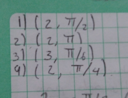 (2,π /2)
2) (2,π )
31 (3,π /6)
9) (2,π /4)