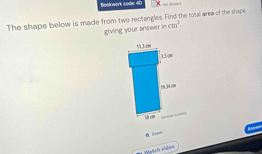 Bookwork code: 4D not ailowed 
The shape below is made from two rectangles. Find the total area of the shape, 
giving your answer in cm^2. 
Answer 
Zoom 
Watch video