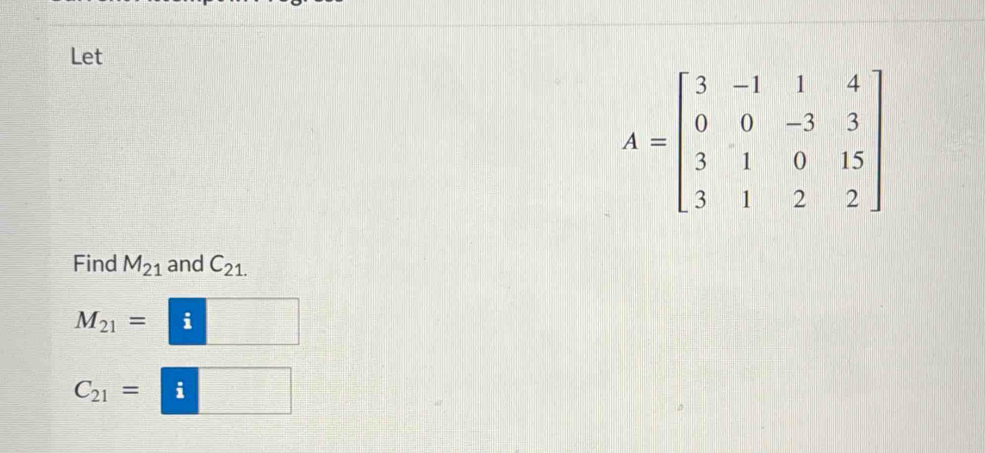 Let
Find M_21 and C_21.
M_21= i □
C_21=|i