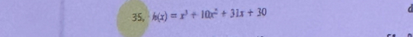 35, h(x)=x^3+10x^2+31x+30
d