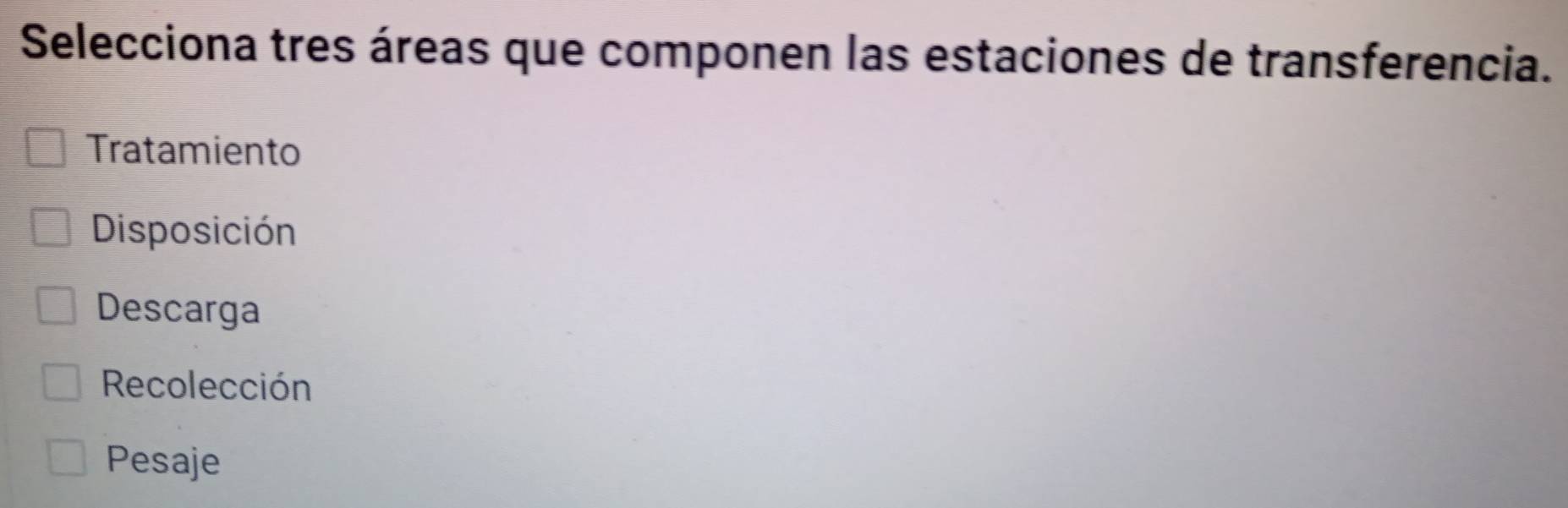 Selecciona tres áreas que componen las estaciones de transferencia.
Tratamiento
Disposición
Descarga
Recolección
Pesaje