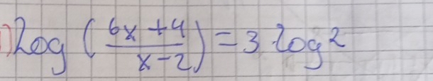 log ( (6x+4)/x-2 )=3log^2