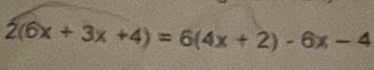 2(6x+3x+4)=6(4x+2)-6x-4