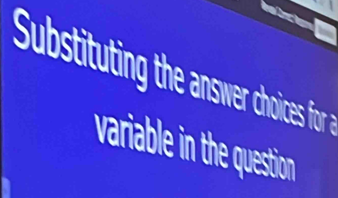 Substituting the answer choices for t 
variable in the question