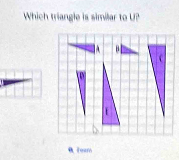 Which triangle is similar to U?
α 7eam