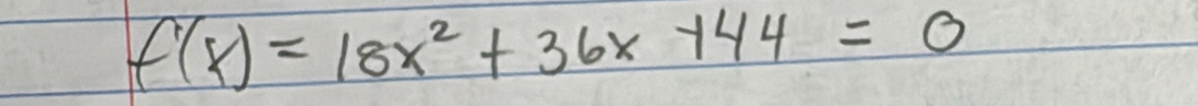 f(x)=18x^2+36x+44=0