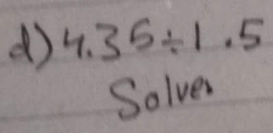 4.35/ 1.5
Solve