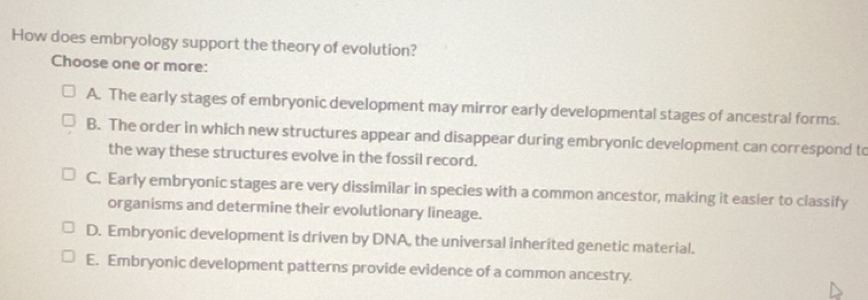 Solved: How does embryology support the theory of evolution? Choose one ...