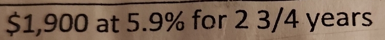 $1,900 at 5.9% for 2 3/4 years