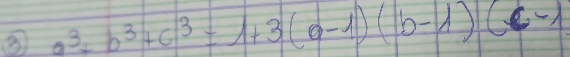 a^3+b^3+c^3=1+3(a-1)(b-1)(c-1