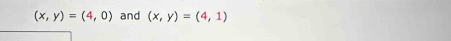 (x,y)=(4,0) and (x,y)=(4,1)