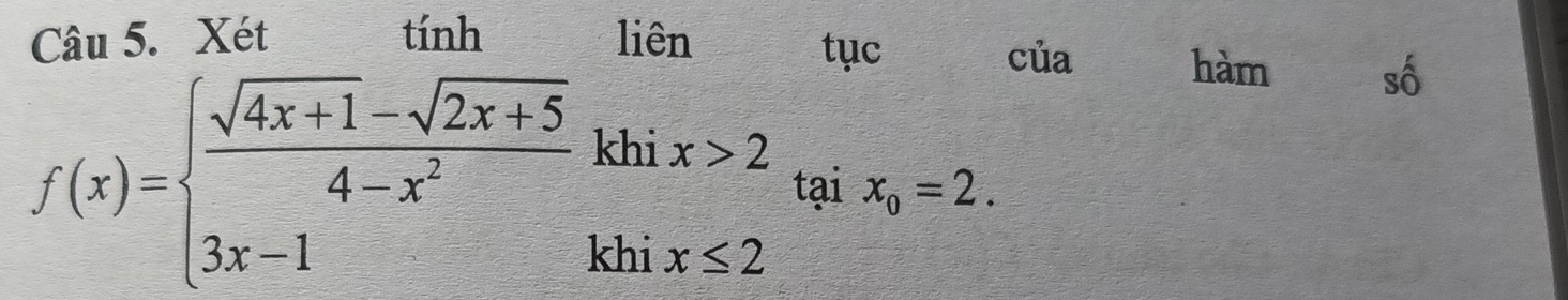 Xét tính
f(x)=beginarrayl  (sqrt(4x+1)-sqrt(2x+5))/4-x^2 khix>2 3x-1khx≤ 2endarray. (x_0==2. 
của hàm shat O