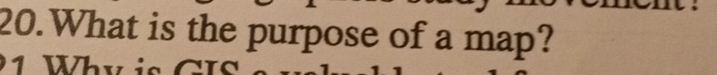 What is the purpose of a map? 
1 Whv