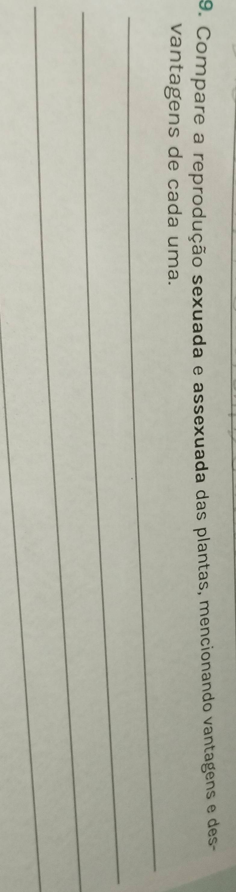 Compare a reprodução sexuada e assexuada das plantas, mencionando vantagens e des- 
_ 
vantagens de cada uma. 
_ 
_ 
_