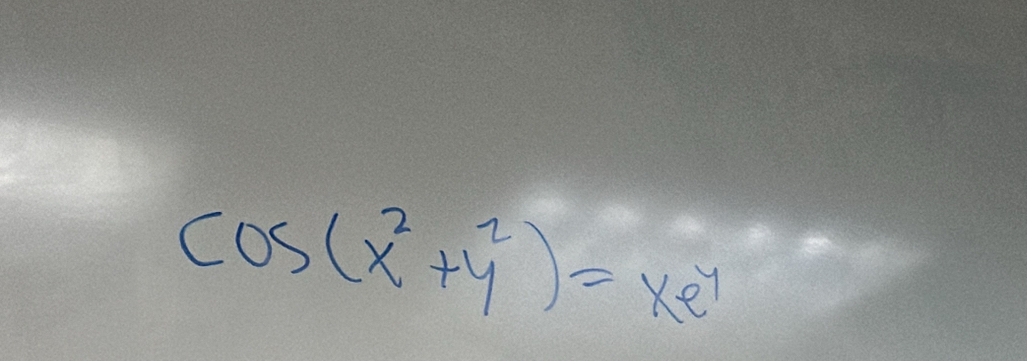 cos (x^2+y^2)=xe^y