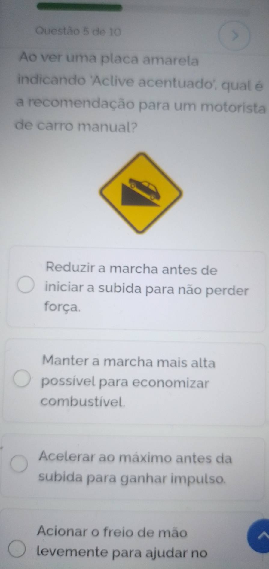 Resolvido:de 10 Ao ver uma placa amarela indicando 'Aclive acentuado ...