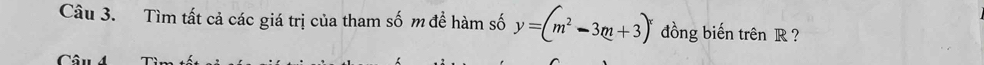 Tìm tất cả các giá trị của tham số m để hàm số y=(m^2-3m+3)^x đồng biến trên R? 
C