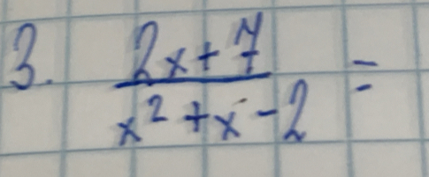  (2x+7)/x^2+x-2 =