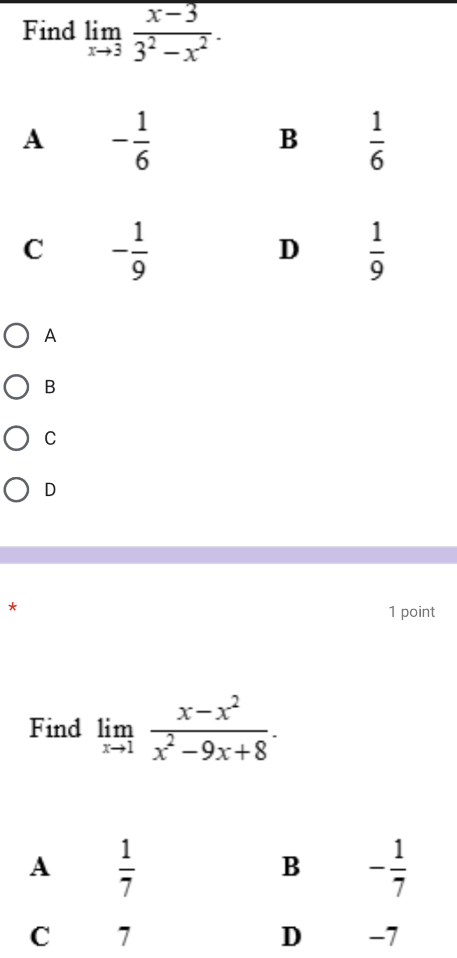 Find limlimits _xto 3 (x-3)/3^2-x^2 .
A
B
C
D
*
1 point
Find limlimits _xto 1 (x-x^2)/x^2-9x+8 .