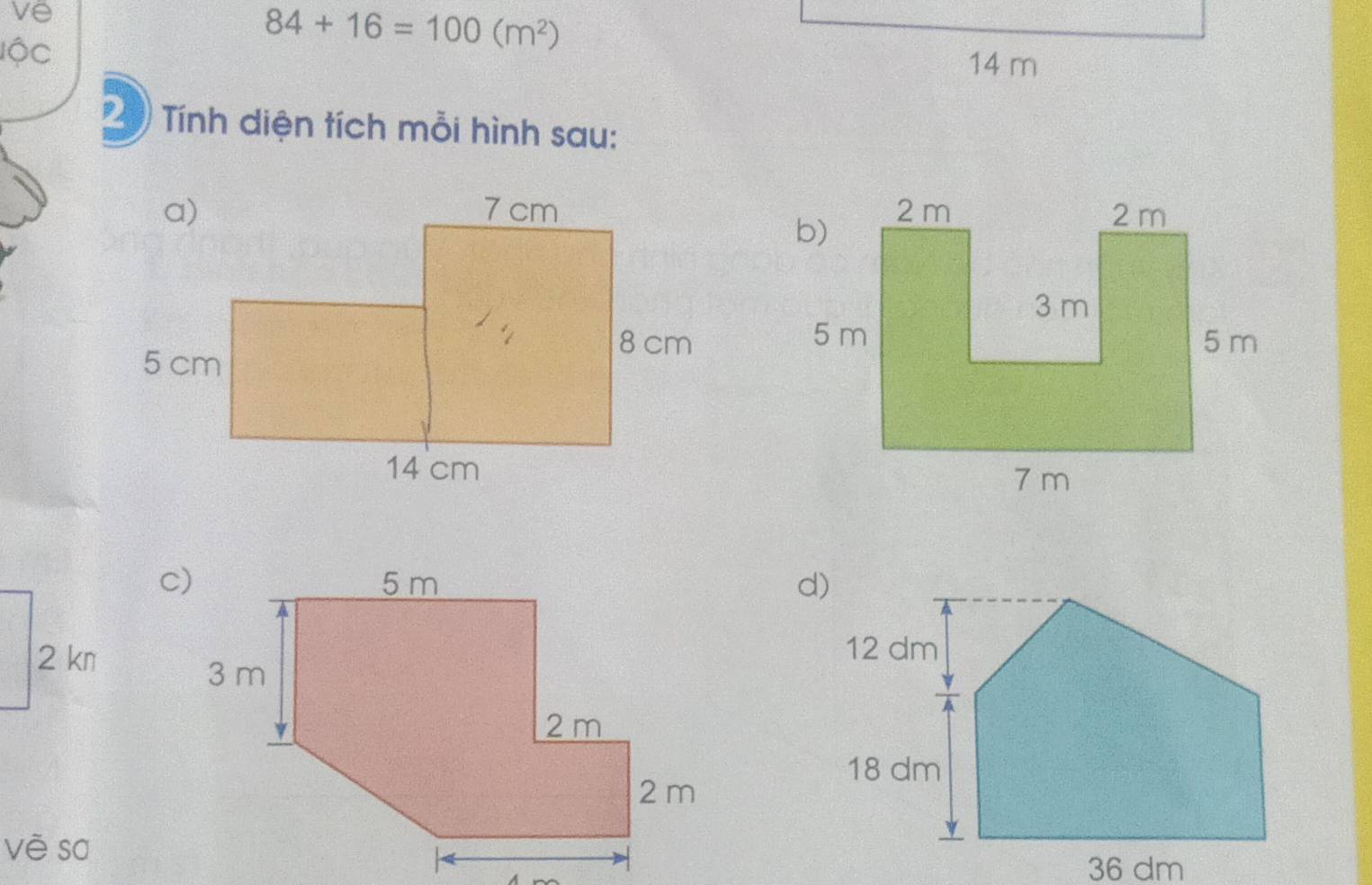 ve 
lộc
84+16=100(m^2)
14 m
Tính diện tích mỗi hình sau:

2 kn
vè sa