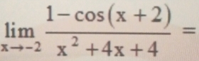 limlimits _xto -2 (1-cos (x+2))/x^2+4x+4 =