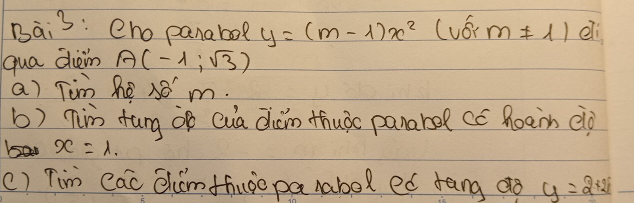 Bai 3: eno panabol y=(m-1)x^2 (vor m!= 11 0] 
qua dhiein A(-1,sqrt(3))
a) Tim he 38 m. 
b) nim tung op Qua diǎn thuào panarse có Boan e?
x=1. 
() Tim Cac Chum thugopa abol ed rang do y=2+2i