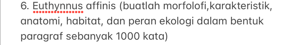 Euthynnus affinis (buatlah morfolofi,karakteristik, 
anatomi, habitat, dan peran ekologi dalam bentuk 
paragraf sebanyak 1000 kata)