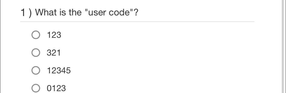 1 ) What is the "user code"?
123
321
12345
0123