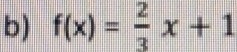 f(x)= 2/3 x+1